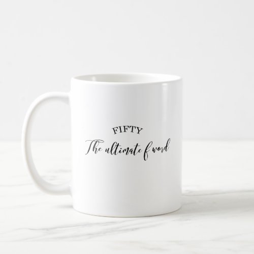 Fifty The Ultimate F Word Coffee Mug italic gift