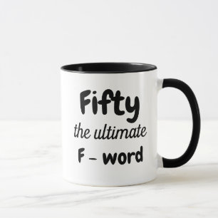 Fifty The Ultimate F Word Mug