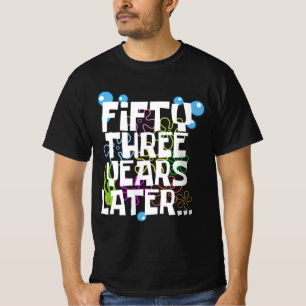Fifty Three Years Later, Funny 53rd Birthday Party T-Shirt