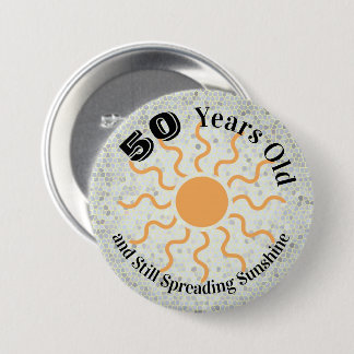 Fifty Years Old And Spreading Sunshine Birthday Button