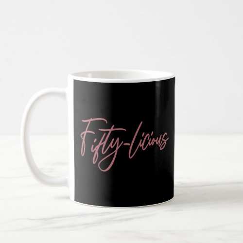 Fiftylicious 50 Years Old For Women Her Funny 50t Coffee Mug