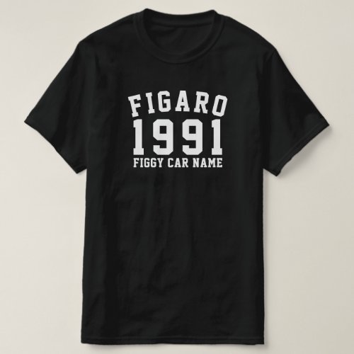 Figarations 1991 Figaro Car Name T_Shirt