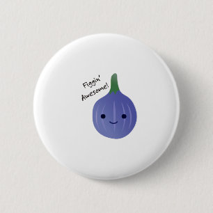 Figgin Awesome Cute Kawaii Fig Button