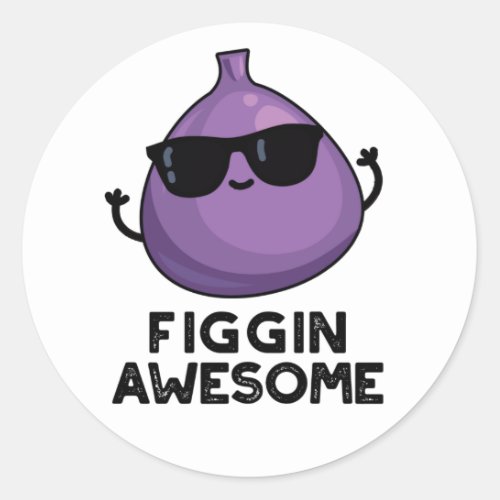 Figgin Awesome Funny Fruit Fig Pun Classic Round Sticker