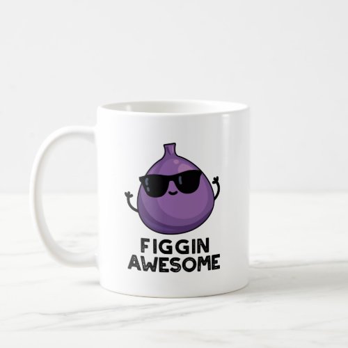 Figgin Awesome Funny Fruit Fig Pun Coffee Mug