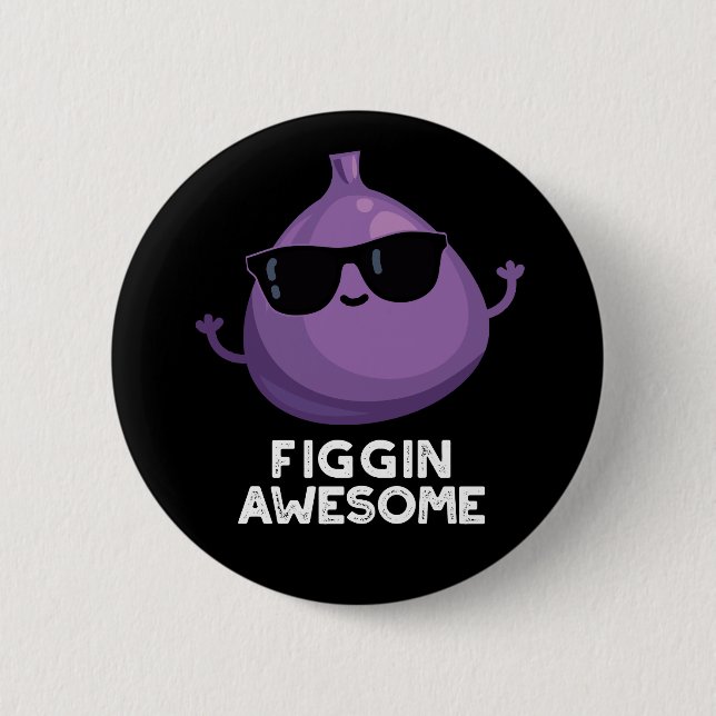 Figgin Awesome Funny Fruit Fig Pun Dark BG Button (Front)