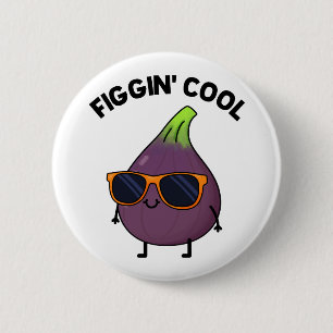 Figgin Cool Funny Fig Food Pun Button
