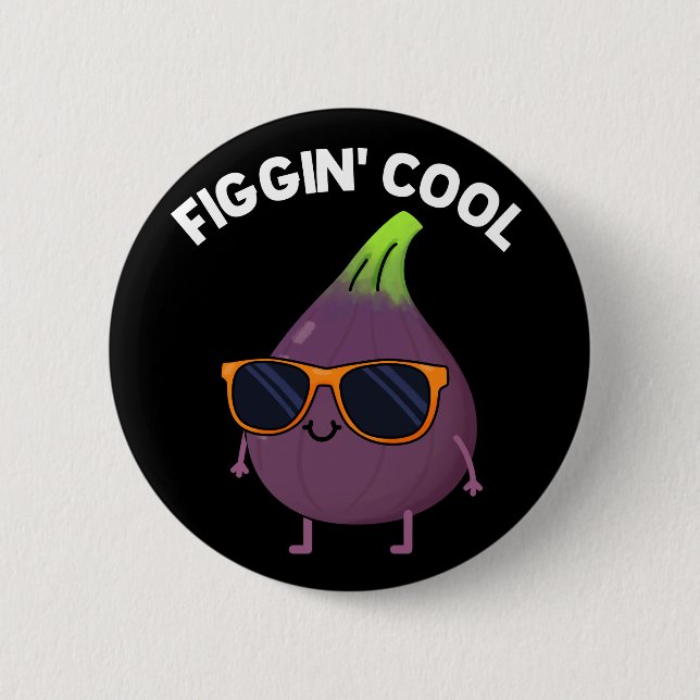Figgin Cool Funny Fig Food Pun Dark BG Button (Front)