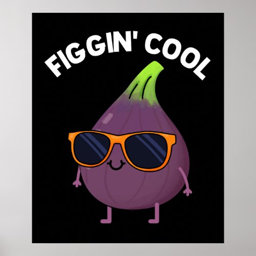 Figgin Cool Funny Fig Food Pun Dark BG Poster