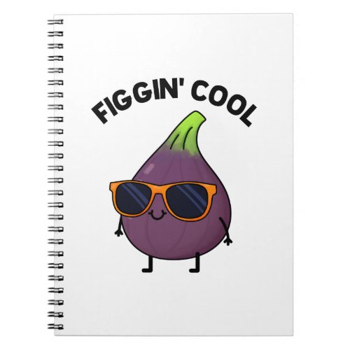 Figgin Cool Funny Fig Food Pun  Notebook