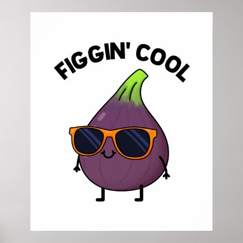 Figgin Cool Funny Fig Food Pun  Poster