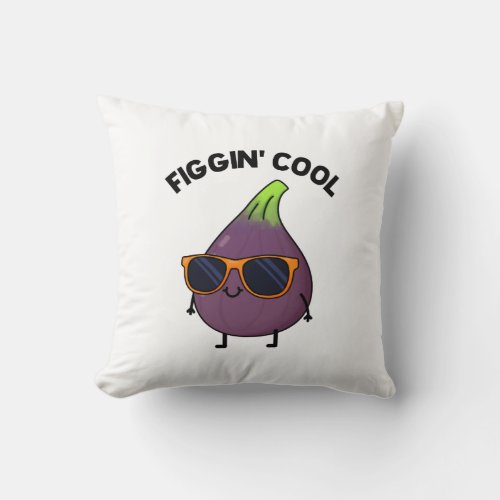 Figgin Cool Funny Fig Food Pun  Throw Pillow