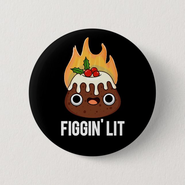 Figgin Lit Funny Figgy Pudding Pun Dark BG Button (Front)