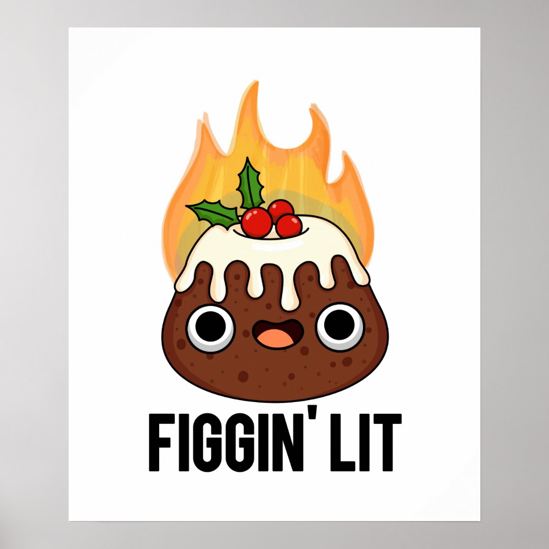 Figgin Lit Funny Figgy Pudding Pun Poster Zazzle