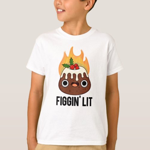 Figgin Lit Funny Figgy Pudding Pun  T_Shirt