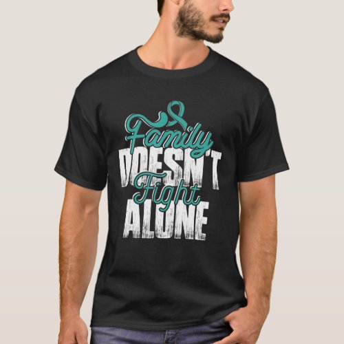 Fight Alone_ Ovarian Cancer Awareness Supporter Ri T_Shirt