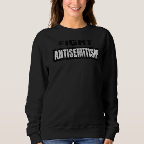 Fight Antisemitism  Retro Vintage Distressed Sweatshirt