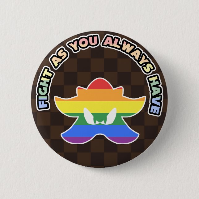 "Fight As You Always Have!" LGBT Pride Pin (Front)