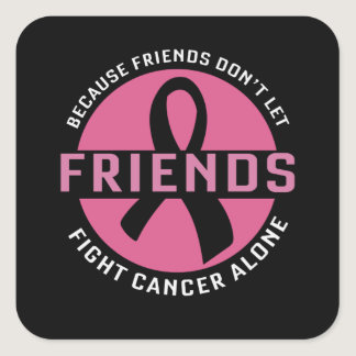 Fight Cancer Alone Friends Matching Breast Cancer Square Sticker