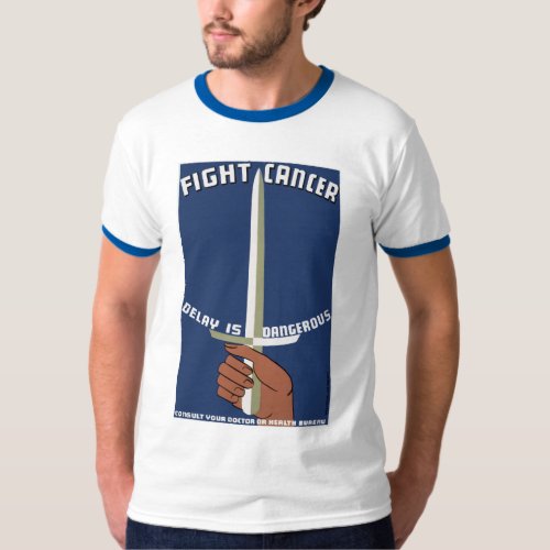 Fight Cancer  Delay is Dangerous T_Shirt