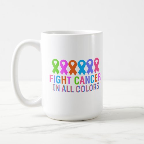 Fight Cancer In All Colors Colorful Ribbon Cancer Coffee Mug