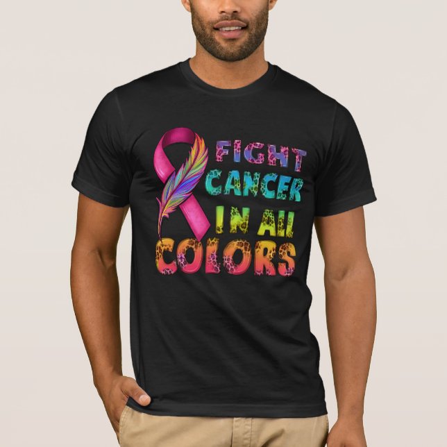fight cancer in all colors shirt (Front)