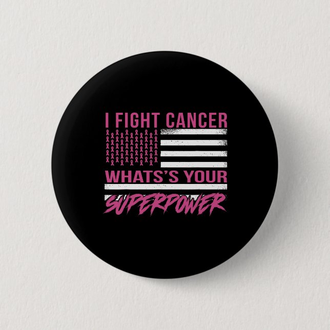 Fight Cancer What's Your Superpower  Button (Front)