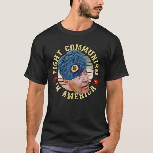 Fight Communism In America Anti_Biden Joe Wearing T_Shirt