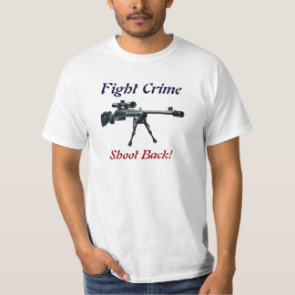 Fight crime Shoot back T-Shirt