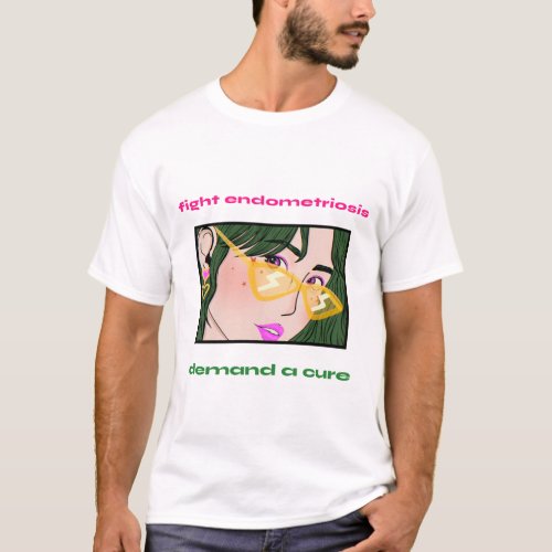 fight endometriosis demand a cure T_Shirt