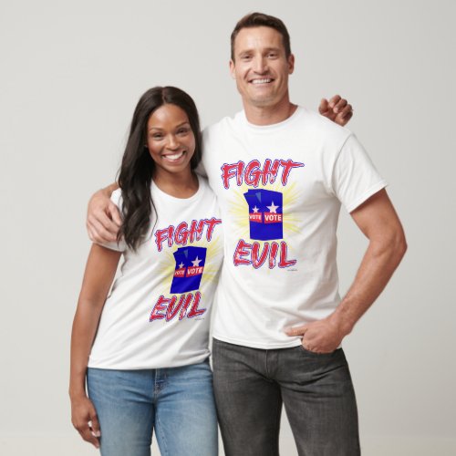 Fight Evil and Vote Political Statement Slogan T_Shirt