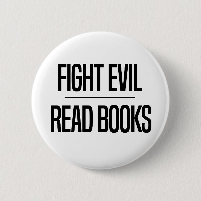 Fight Evil Read Books | Book Lover's Gift Button (Front)