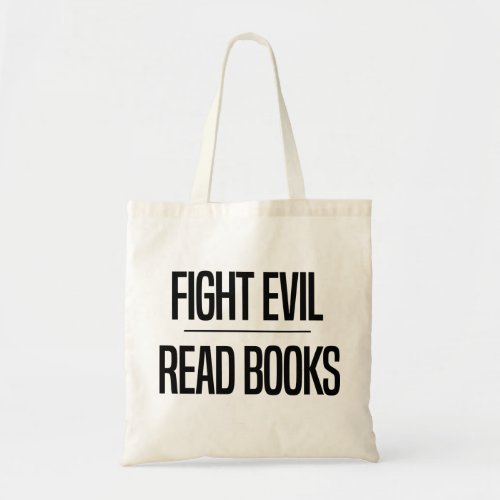Fight Evil Read Books  Book Lovers Gift Tote Bag