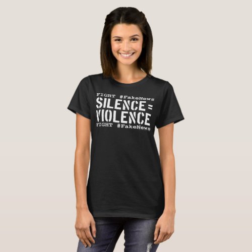 Fight FakeNews Silence Equals Violence White T_Shirt
