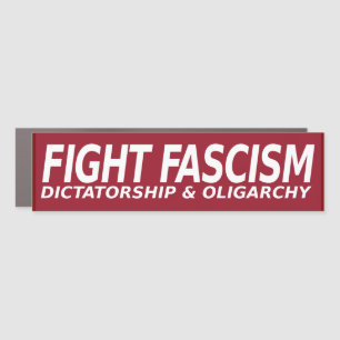 Fight Fascism Dictatorship Oligarchy Car Magnet