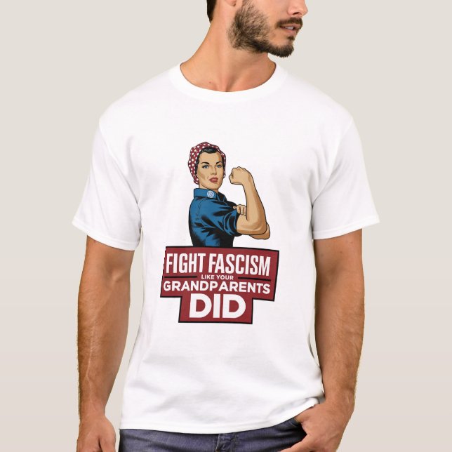 Fight Fascism Like Your Grandparents Did T-Shirt (Front)