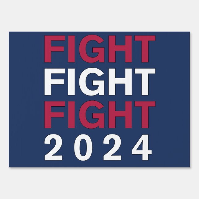 Fight Fight Fight 2024 Sign (Front)