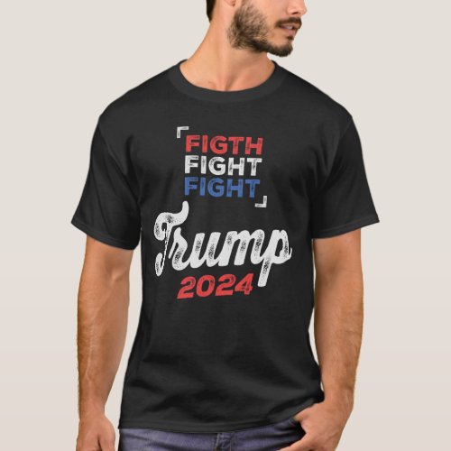 Fight Fight Fight Trump 2024 Defend Our Values T_Shirt