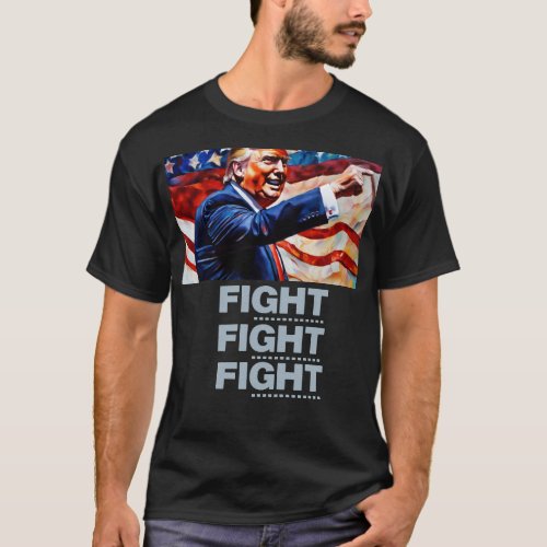 Fight Fight Fight _ Trump T_Shirt