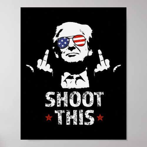 Fight Fight Trump 2024 American Flag Shoot This  Poster