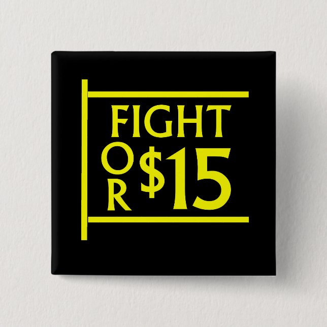 Fight For $15 Pinback Button (Front)