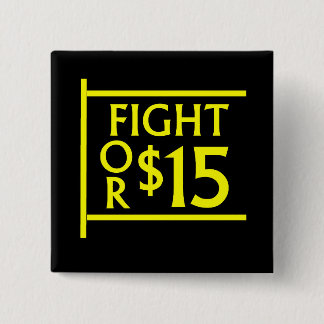 Fight For $15 Pinback Button