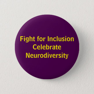 Fight for Inclusion Celebrate Neurodiversity Pinback Button
