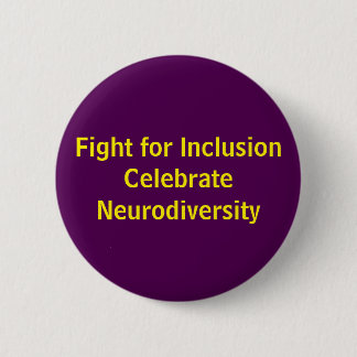 Fight for Inclusion Celebrate Neurodiversity Pinback Button