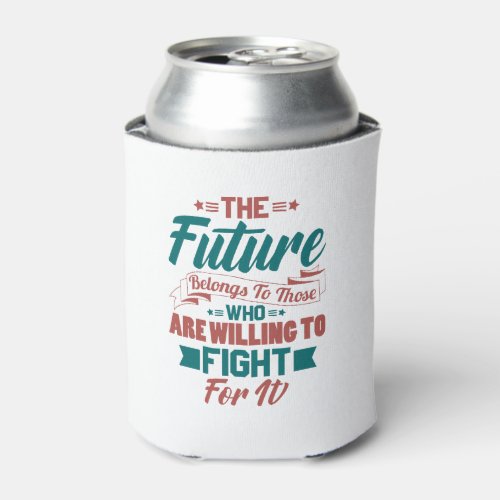 Fight for it  can cooler