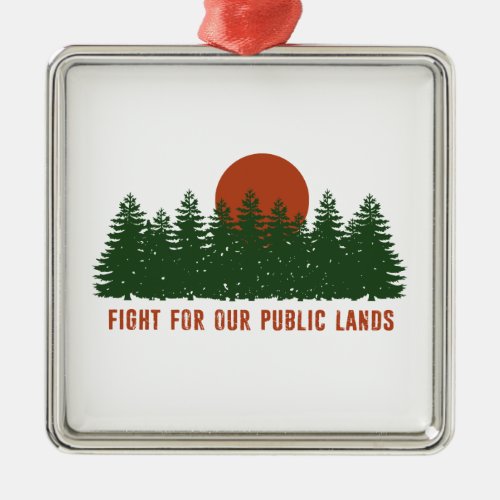 Fight For Our Public Lands Metal Ornament