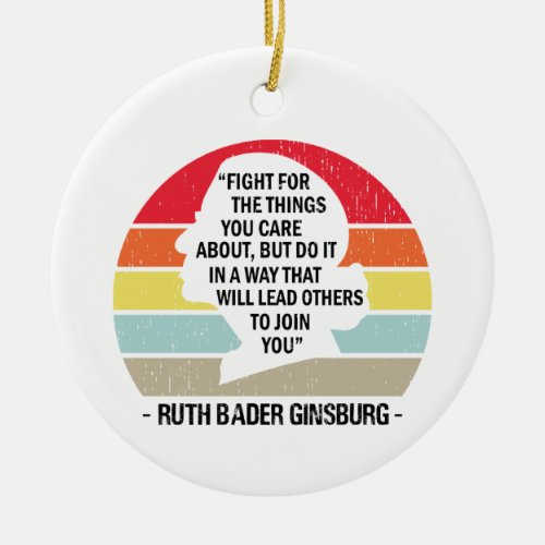 Fight For The Things You Care About Notorious RBG Ceramic Ornament