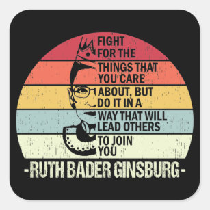 Fight For The Things You Care About Notorious RBG Square Sticker