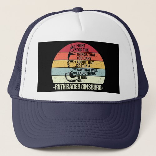 Fight For The Things You Care About Notorious RBG Trucker Hat