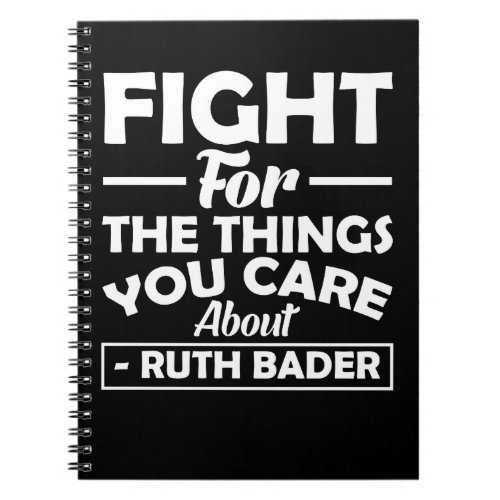 Fight For The Things You Care About _ Ruth Bader Notebook
